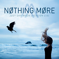 Nothing More - Just Say When (Version 2.0 Single)