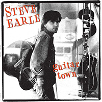 Steve Earle - Guitar Town [30th Anniversary Edition] : CD 1 Guitar Town