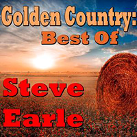 Steve Earle - Golden Country : The Best Of Steve Earle