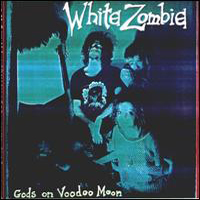 White Zombie - Gods Of Voodoo Moon