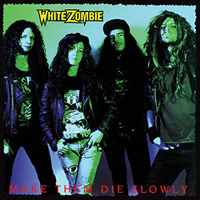White Zombie - Make Them Die Slowly + God Of Thunder (EP)