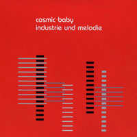 Cosmic Baby - Industrie & Melodie