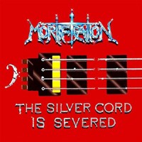 Mortification (AUS) - The Silver Cord Is Severed