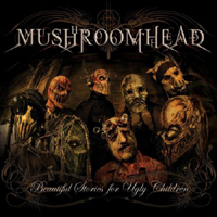 Mushroomhead - Beautiful Stories For Ugly Children