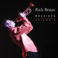 Rick Braun - Sessions: Volume 1