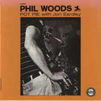 Phil Woods Quintet - Pot Pie With Jon Eardley