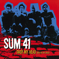 Sum 41 - Over My Head (Better Off Dead)