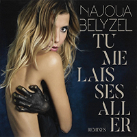 Najoua Belyzel - Tu Me Laisses Aller (Remixes) (Single)