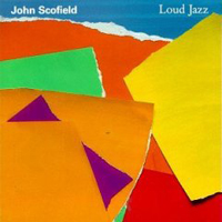 John Scofield Band - Loud Jazz