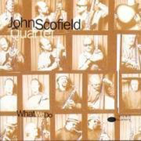 John Scofield Band - What We Do