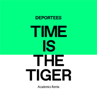 Deportees - Time Is The Tiger (Remixes Single)