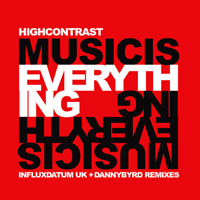 High Contrast - Music Is Everything (Remixes) (Single)