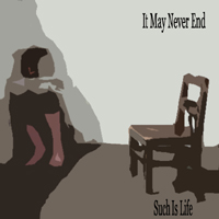 It May Never End - Such Is Life