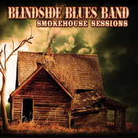 Blindside Blues Band - Smokehouse Sessions