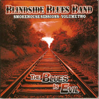 Blindside Blues Band - Smokehouse Sessions Volume Two: The Blues Is Evil