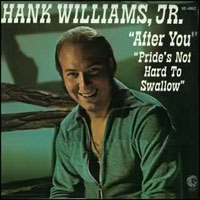 Hank Williams Jr. - After You, Pride's Not Hard To Swallow