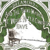 Dreamend - And The Tears Washed Me, Wave After Cowardly Wave