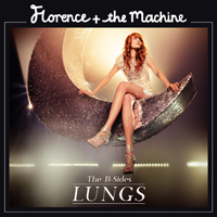 Florence + The Machine - Lungs: The B-Sides
