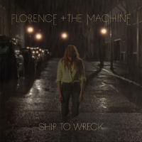 Florence + The Machine - Ship To Wreck (Single)