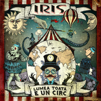 Iris (ROU) - Lumea Toata E Un Circ