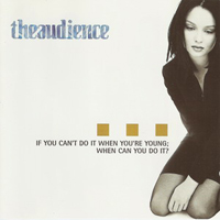 TheAudience - If You Can't Do It When You're Young; When Can You Do It (Single)