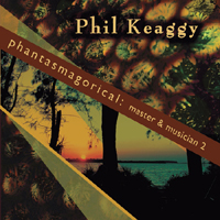 Phil Keaggy - Phantasmagorical