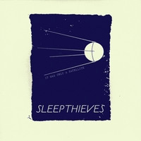 Sleep Thieves - It Was Only A Satellite