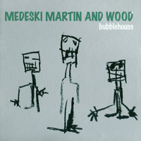 Medeski, Martin & Wood - Bubblehouse (EP)