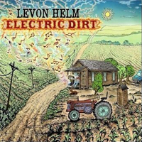 Levon Helm Band - Electric Dirt