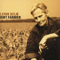 Levon Helm Band - Dirt Farmer