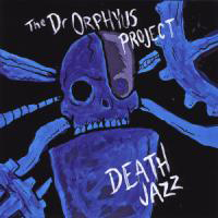 Dr. Orphyus Project - Death Jazz
