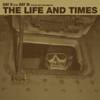 Life And Times - Day Ii B/W Day III (Single)