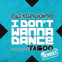 Alex Gaudino - I Dont Wanna Dance (Remixes)