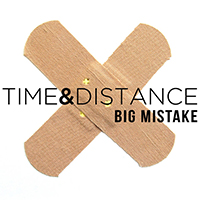 Time And Distance - Big Mistake (EP)