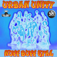 Urban Unity - Nuff Buff Gyal