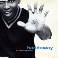 Haddaway - You're Taking My Heart (Maxi-Single)