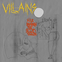 Villains (USA, NY) - Never Abandon The Slut Train