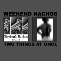 Weekend Nachos - Two Things At Once