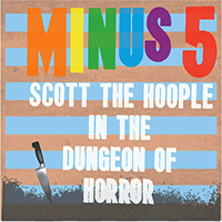 Minus 5 - Scott The Hoople In The Dungeon Of Horror (CD 2)
