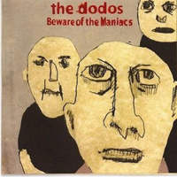 Dodos - Beware Of The Maniacs