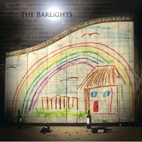 Barlights - If It Wasn't For The Light, The Dark Would Have Killed Us