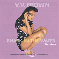 V.V. Brown - Shark In The Water (Remixes) (Single)