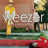 Weezer - We Are All On Drugs (Single)