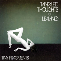 Tangled Thoughts Of Leaving - Tiny Fragments