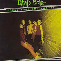 Dead Boys - Young, Loud And Snotty