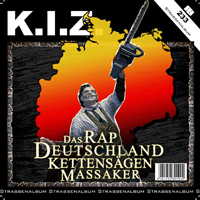 K.I.Z - Das Rap Deutschland Kettensagen Massaker