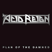 Acid Reign - Plan Of The Damned (Single)