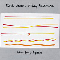 Mark Dresser - Nine Songs Together (feat. Ray Anderson)