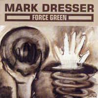 Mark Dresser - Force Green