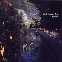 Mark Dresser - Mark Dresser Trio - Aquifer